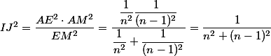 IJ^2 = \dfrac {AE^2 \cdot AM^2} {EM^2} = \dfrac {\dfrac 1 {n^2} \dfrac 1 {(n - 1)^2}}{\dfrac 1 {n^2} + \dfrac 1 {(n - 1)^2}} = \dfrac 1{n^2 + (n - 1)^2}